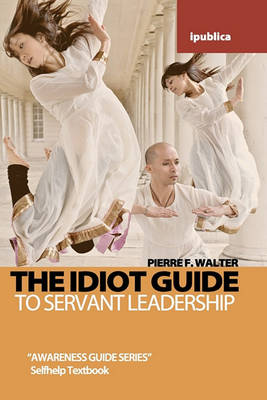 Book cover for The Idiot Guide to Servant Leadership
