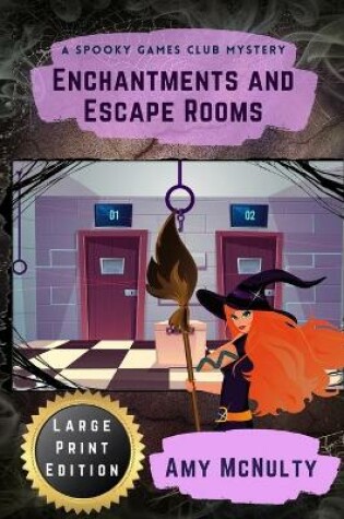Cover of Enchantments and Escape Rooms Large Print Edition