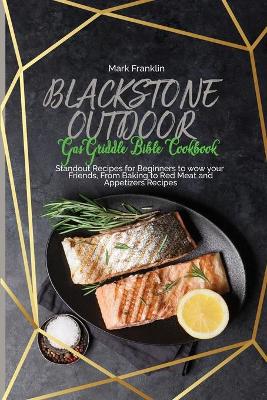 Book cover for Blackstone Outdoor Gas Griddle Bible Cookbook