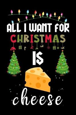 Book cover for All I Want For Christmas Is Cheese