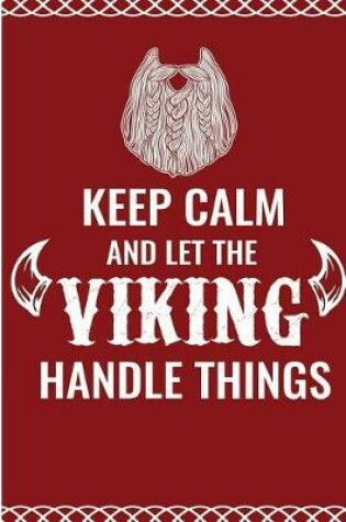 Cover of Keep Calm and Let the Viking Handle Things