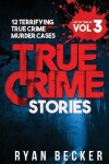 Book cover for True Crime Stories Volume 3