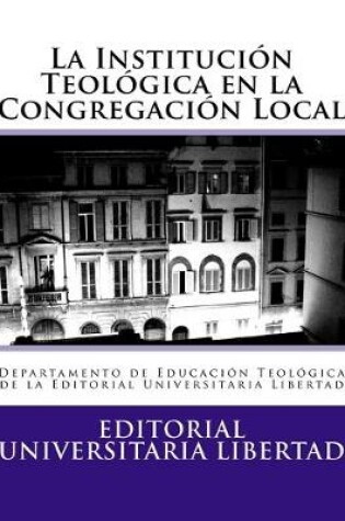 Cover of La Institucion Teologica en la Congregacion Local