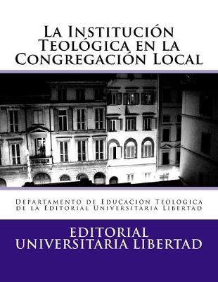 Book cover for La Institucion Teologica en la Congregacion Local