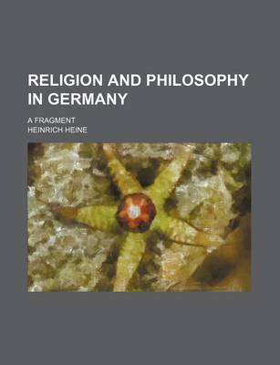 Book cover for Religion and Philosophy in Germany; A Fragment