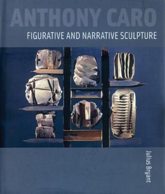 Book cover for Anthony Caro: Figurative and Narrative Sculpture