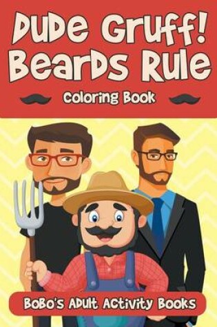 Cover of Dude Gruff! Beards Rule Coloring Book