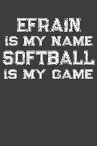 Cover of Efrain Is My Name Softball Is My Game