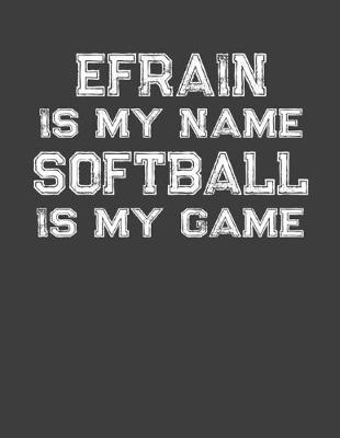 Book cover for Efrain Is My Name Softball Is My Game