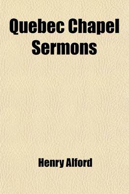 Book cover for Quebec Chapel Sermons; Vol. I Preached in the Former Half of 1854