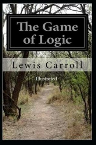 Cover of The Game of Logic Illustrated