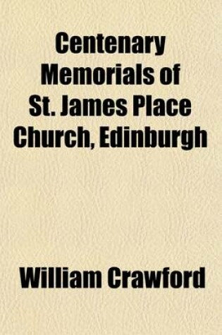 Cover of Centenary Memorials of St. James Place Church, Edinburgh