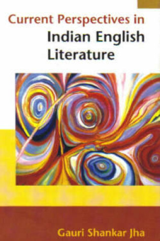 Cover of Current Perspectives in Indian English Literature