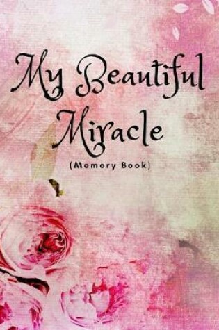 Cover of My Beautiful Miracle (Memory Book)