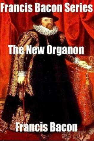 Cover of Francis Bacon Series: The New Organon