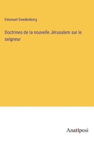 Cover of Doctrines de la nouvelle Jérusalem sur le seigneur