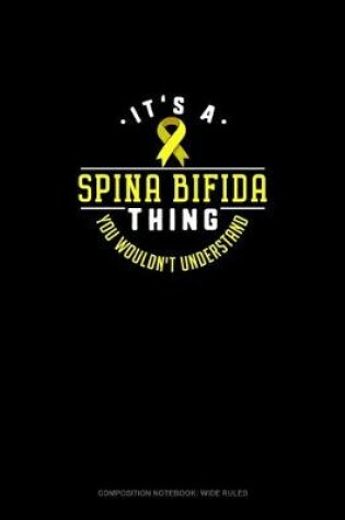 Cover of It's A Spina Bifida Thing You Wouldn't Understand