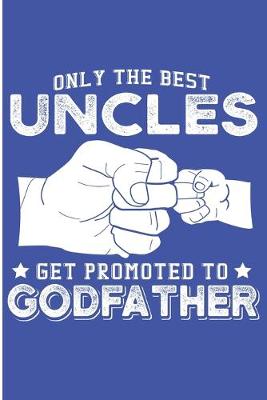 Book cover for Only The Best Uncles Get Promoted To GodFather