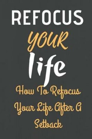 Cover of Refocus Your Life