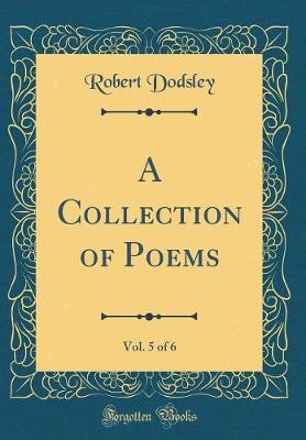 Book cover for A Collection of Poems, Vol. 5 of 6 (Classic Reprint)
