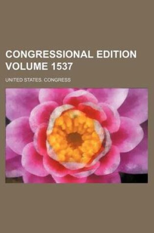 Cover of Congressional Edition Volume 1537