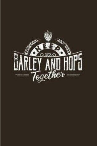 Cover of Keep Barley And Hops Together