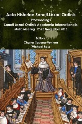 Cover of Acta Historiae Sancti Lazari Ordinis - Proceedings: Sancti Lazari Ordinis Academia Internationalis