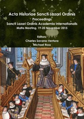 Book cover for Acta Historiae Sancti Lazari Ordinis - Proceedings: Sancti Lazari Ordinis Academia Internationalis