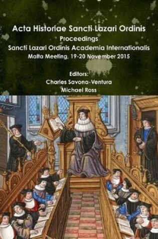 Cover of Acta Historiae Sancti Lazari Ordinis - Proceedings: Sancti Lazari Ordinis Academia Internationalis