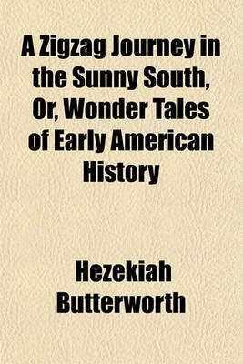 Book cover for A Zigzag Journey in the Sunny South, Or, Wonder Tales of Early American History