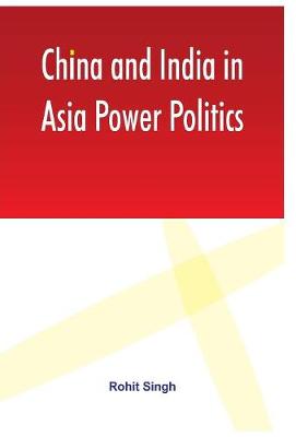 Book cover for China and India in Asia Power Politics