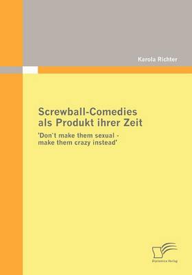 Book cover for Screwball-Comedies als Produkt ihrer Zeit