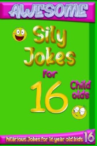 Cover of Awesome Sily Jokes for 16 child olds