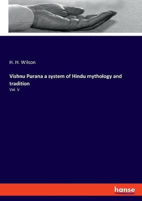 Book cover for Vishnu Purana a system of Hindu mythology and tradition