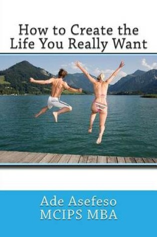 Cover of How to Create the Life You Really Want