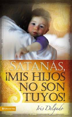 Book cover for Satanás, MIS Hijos No Son Tuyos, Edición Revisada