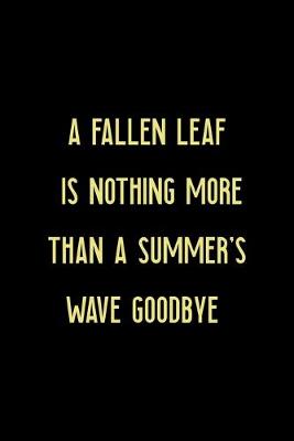 Book cover for A Fallen Leaf Is Nothing More Than A Summer's Wave Goodbye