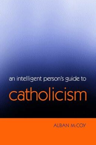 Cover of An Intelligent Person's Guide to Catholicism