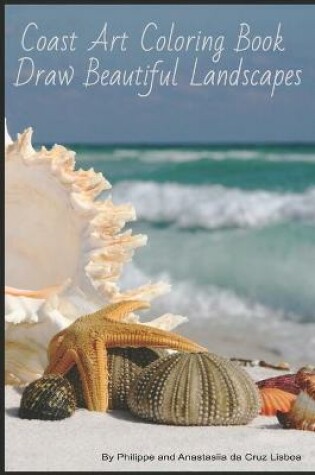 Cover of Coast Art Coloring Book - Draw Beautiful Landscapes