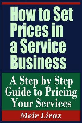 Book cover for How to Set Prices in a Service Business - A Step by Step Guide to Pricing Your Services