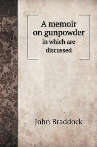 Cover of A memoir on gunpowder in which are discussed