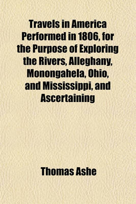 Book cover for Travels in America Performed in 1806, for the Purpose of Exploring the Rivers, Alleghany, Monongahela, Ohio, and Mississippi, and Ascertaining