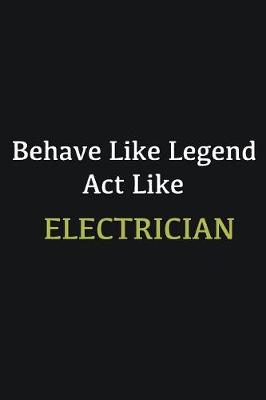 Book cover for Behave like Legend Act Like Electrician