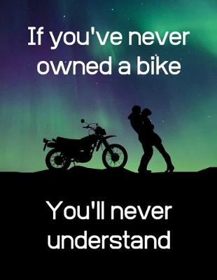 Book cover for If you've never owned a bike, you'll never understand