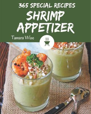 Book cover for 365 Special Shrimp Appetizer Recipes