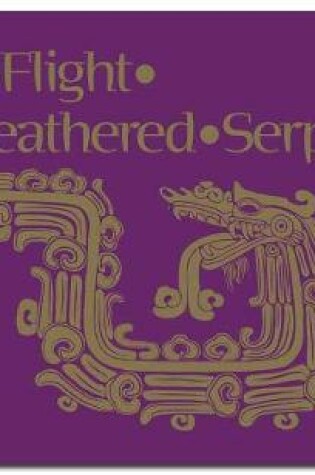 Cover of The Flight of Feathered Serpent