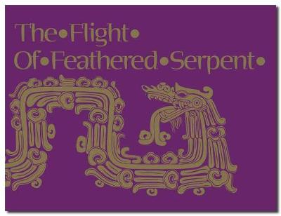 Book cover for The Flight of Feathered Serpent