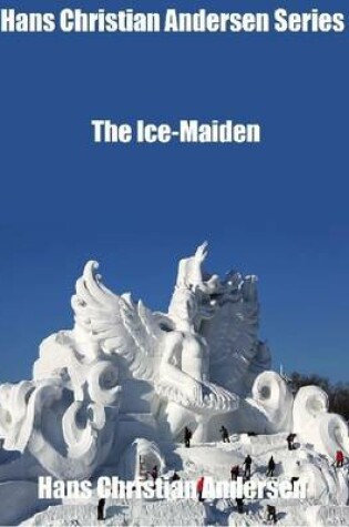 Cover of Hans Christian Andersen Series: The Ice-Maiden