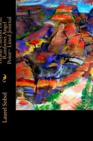 Cover of Grand Canyon Twin Rainbows Angel Point Lined Journal