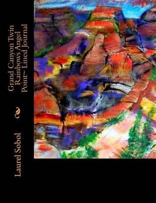 Book cover for Grand Canyon Twin Rainbows Angel Point Lined Journal